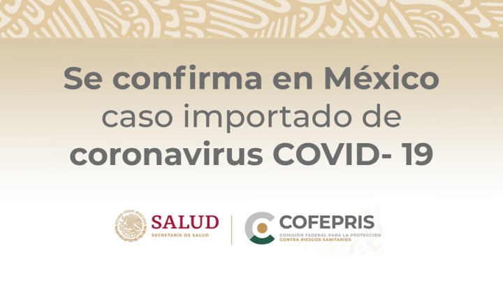 CONFIRMAN EN MÉXICO, CASO IMPORTADO DE CORONAVIRUS COVID-19