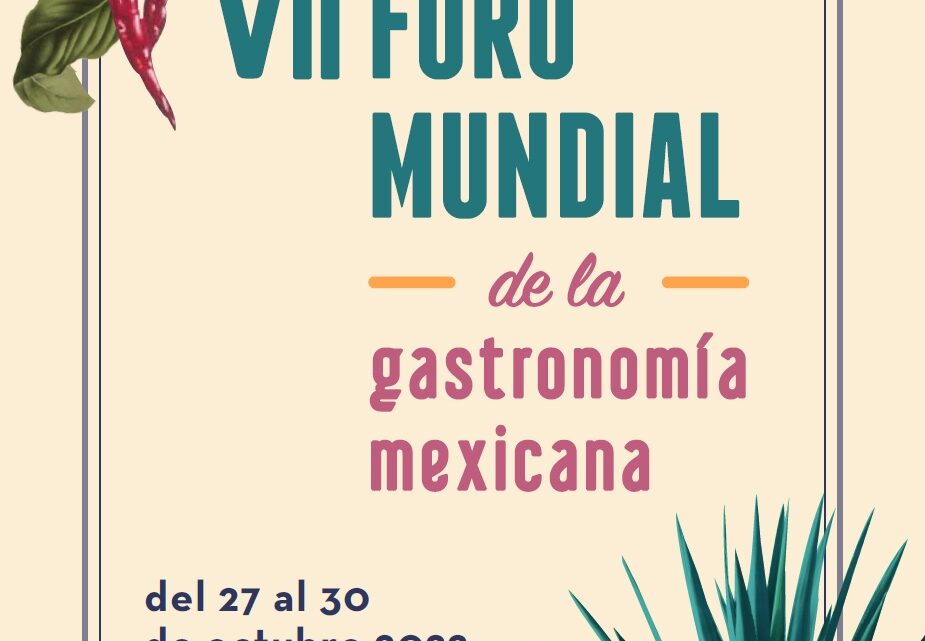 VII FORO MUNDIAL DE LA GASTRONOMÍA MEXICANA VII FORO MUNDIAL DE LA GASTRONOMÍA MEXICANA
