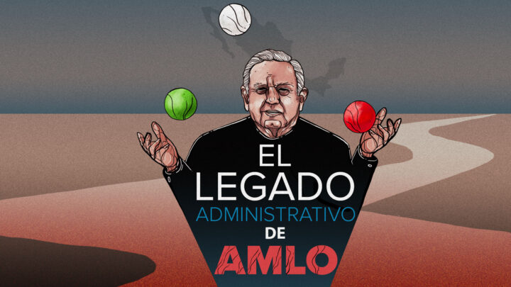 EL LEGADO ADMINISTRATIVO DE AMLO