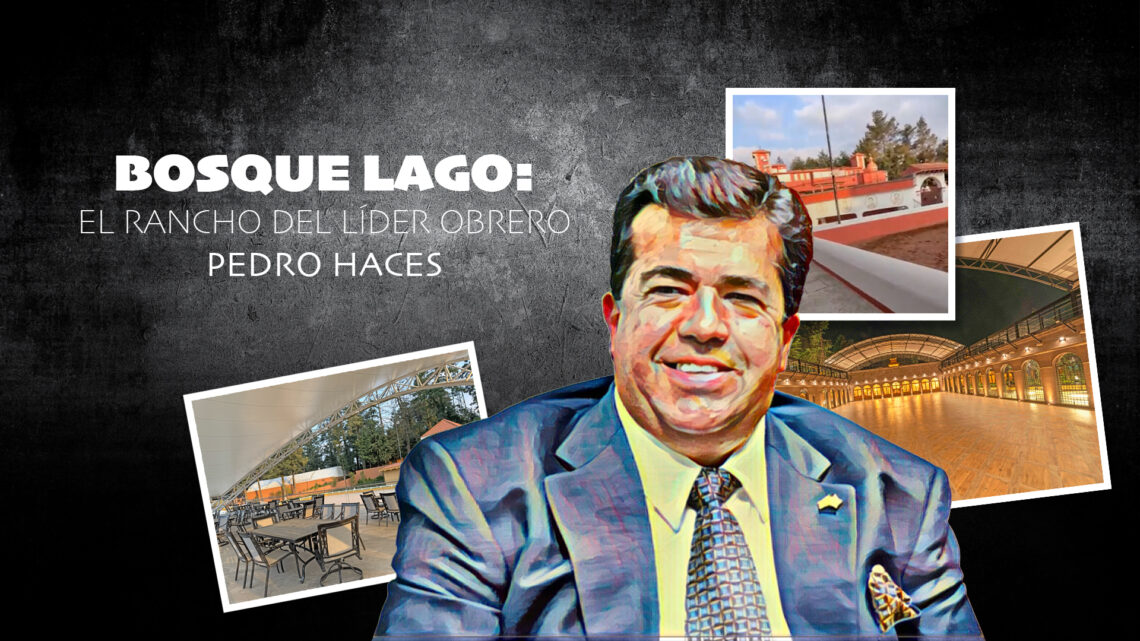 BOSQUE LAGO, EL RANCHO DEL LÍDER OBRERO PEDRO HACES BOSQUE LAGO, EL RANCHO DEL LÍDER OBRERO PEDRO HACES